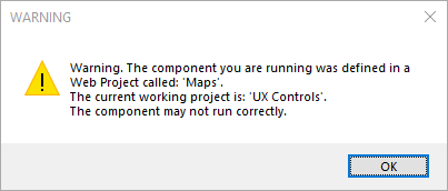 Warning. The component you are running was defined in a Web Project called: 'Maps'. The current working project is: 'UX Controls'. The component may not run correctly.